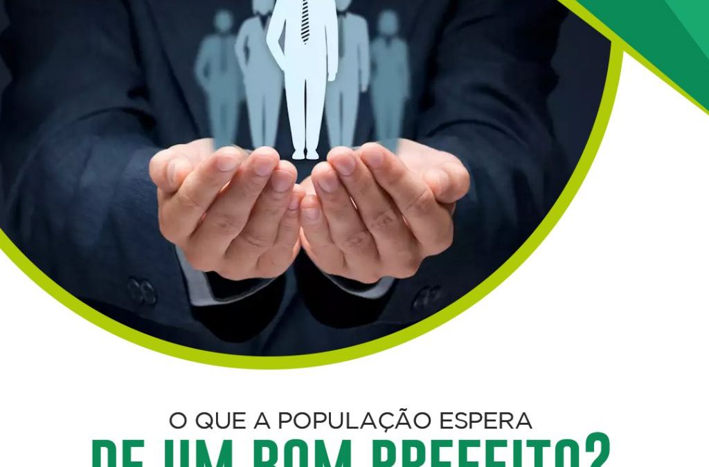 O que a população espera de um bom prefeito(a)?