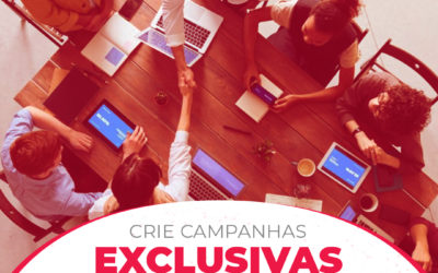 Crie campanhas EXCLUSIVAS que cheguem até o cliente.