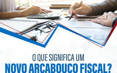 O que significa um NOVO ARCABOUÇO FISCAL?