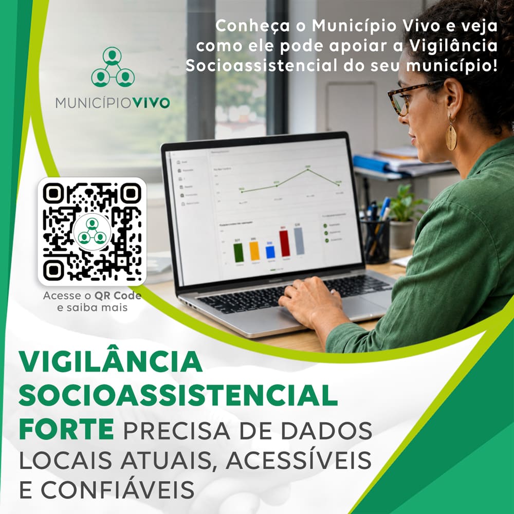 Vigilância Socioassistencial forte precisa de dados locais atuais, acessíveis e confiáveis.