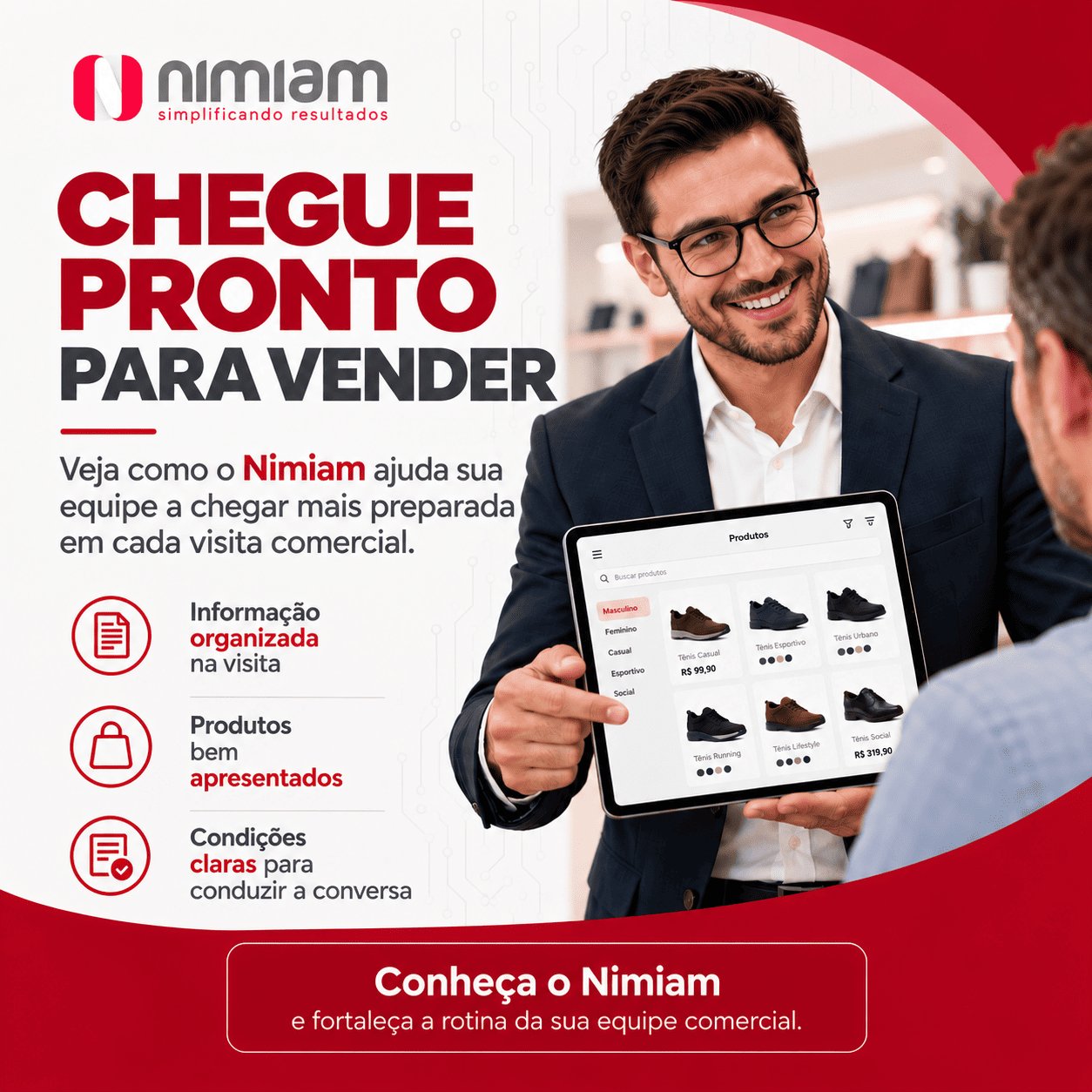 O vendedor precisa chegar pronto para conduzir a venda.